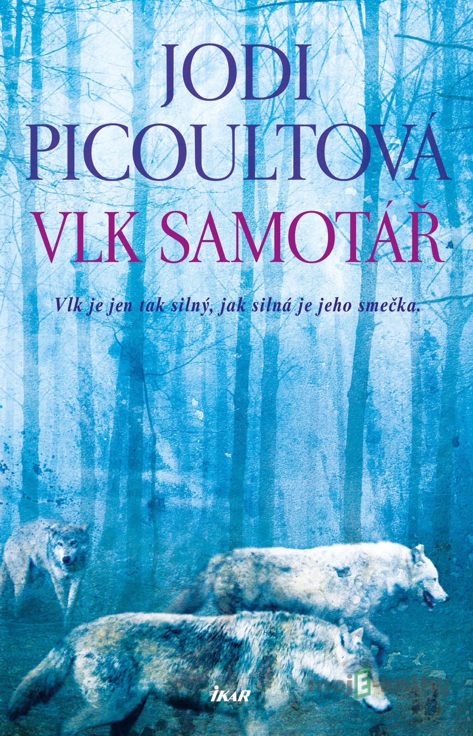Vlk samotář - Jodi Picoult Vlk samotář - Jodi Picoult