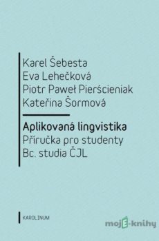Aplikovaná lingvistika - Karel Šebesta, Eva Lehečková, Piotr Paweł Pierścieniak, Kateřina Šormová