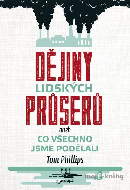 Dějiny lidských průserů - Tom Phillips Dějiny lidských průserů - Tom Phillips