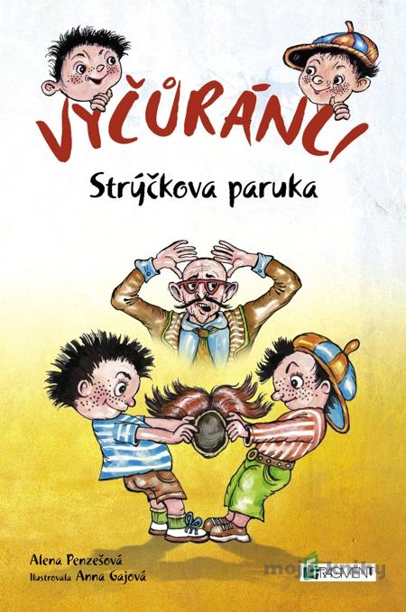 Vyčůránci – Strýčkova paruka - Alena Penzešová Vyčůránci – Strýčkova paruka - Alena Penzešová