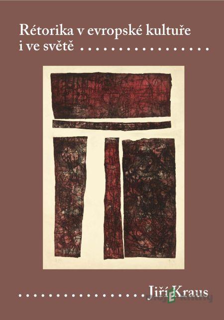 Rétorika v evropské kultuře i ve světě - Jiří Kraus Rétorika v evropské kultuře i ve světě - Jiří Kraus