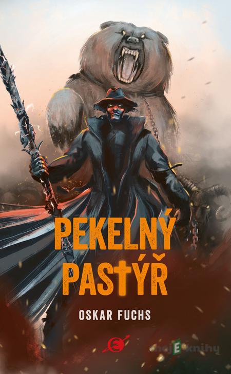 Pekelný pastýř - Oskar Fuchs, Jakub Cenkl (ilustrátor) Pekelný pastýř - Oskar Fuchs, Jakub Cenkl (ilustrátor)