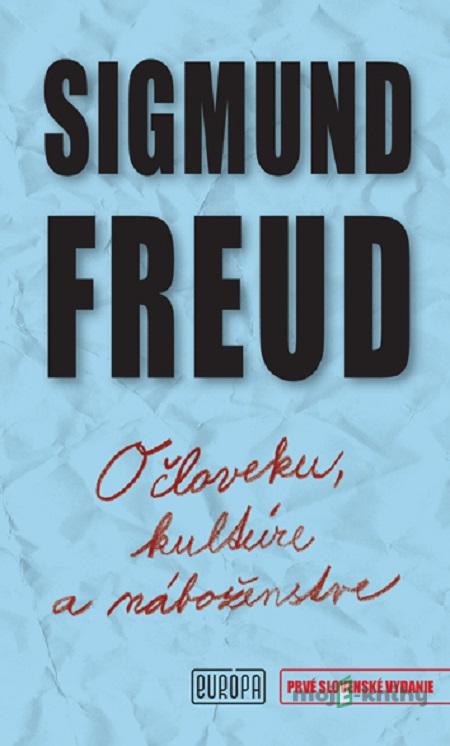 O človeku, kultúre a náboženstve - Sigmund Freud O človeku, kultúre a náboženstve - Sigmund Freud