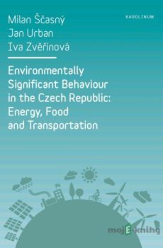 Environmentally Significant Behaviour in the Czech Republic: Energy, Food and Transportation - Milan Ščasný, Jan Urban, Iva Zvěřinová