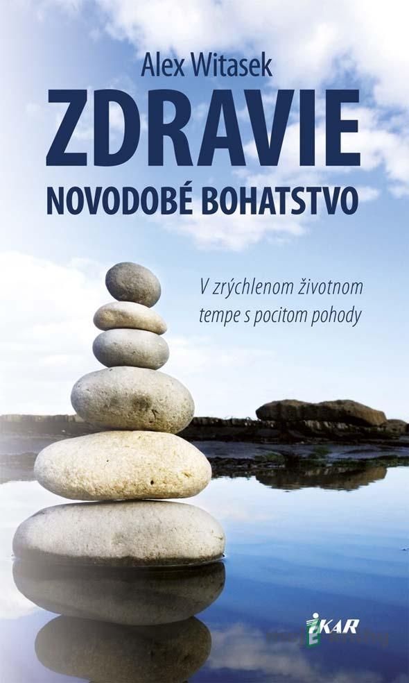 Zdravie - Novodobé bohatstvo - Alex Witasek Zdravie - Novodobé bohatstvo - Alex Witasek