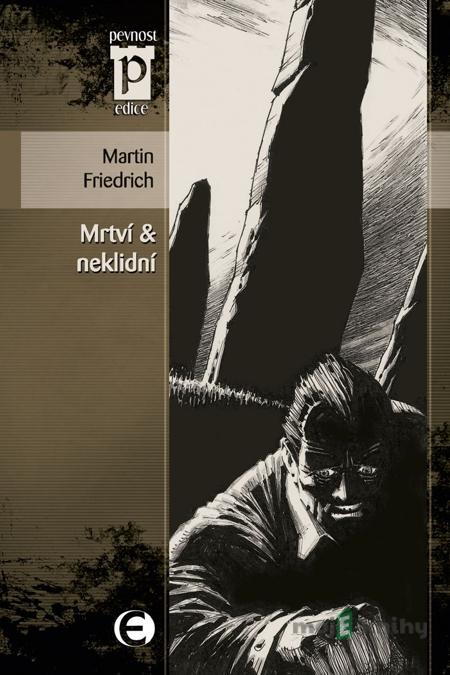 Mrtví & neklidní - Martin Friedrich Mrtví & neklidní - Martin Friedrich
