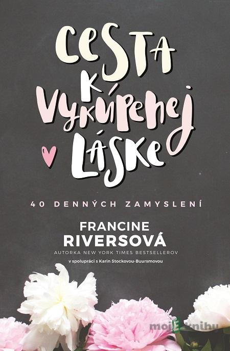 Cesta k vykúpenej láske - Francine Rivers Cesta k vykúpenej láske - Francine Rivers