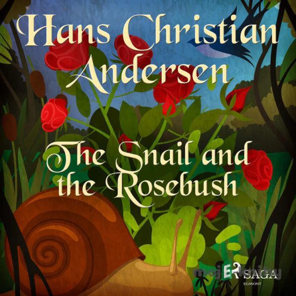 The Snail and the Rosebush (EN) - Hans Christian Andersen