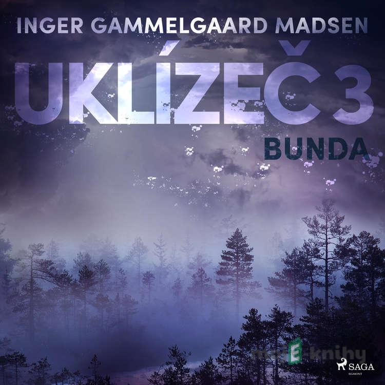 Uklízeč 3: Bunda - Inger Gammelgaard Madsen Uklízeč 3: Bunda - Inger Gammelgaard Madsen