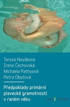 Předpoklady primární plavecké gramotnosti v raném věku - Tereza Nováková, Irena Čechovská, Michaela Pathyová, Petra Obytová