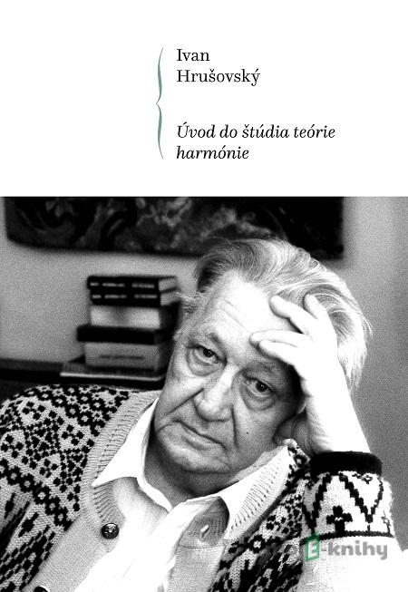 Úvod do štúdia teórie harmónie - Ivan Hrušovský Úvod do štúdia teórie harmónie - Ivan Hrušovský