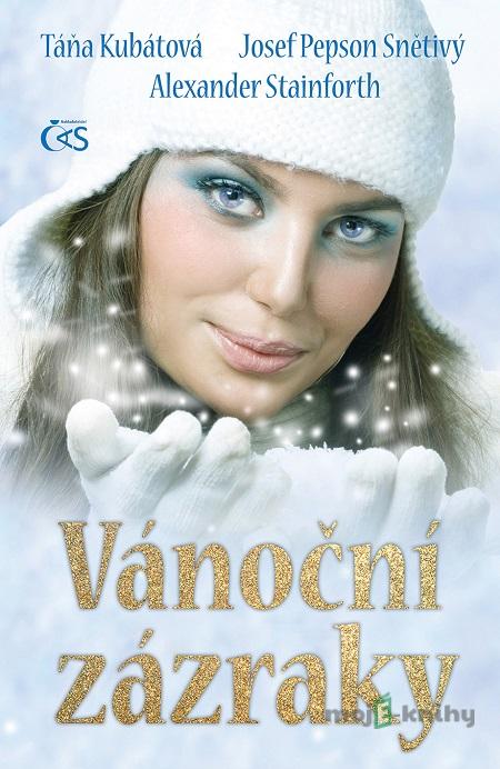 Vánoční zázraky - Táňa Kubátová, Josef Pepson Snětivý, Alexander Stainforth Vánoční zázraky - Táňa Kubátová, Josef Pepson Snětivý, Alexander Stainforth