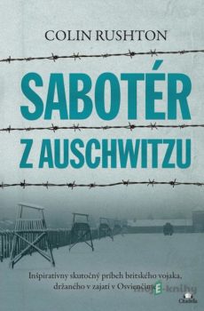 Sabotér z Auschwitzu - Colin Rushton