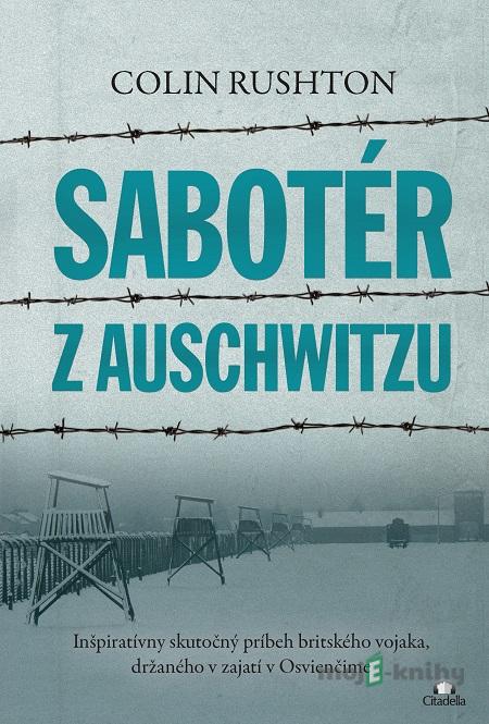 Sabotér z Auschwitzu - Colin Rushton Sabotér z Auschwitzu - Colin Rushton