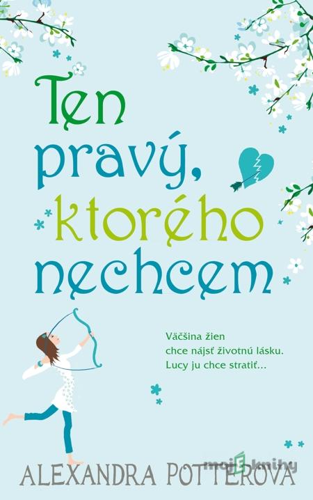 Ten pravý, ktorého nechcem - Alexandra Potterová Ten pravý, ktorého nechcem - Alexandra Potterová
