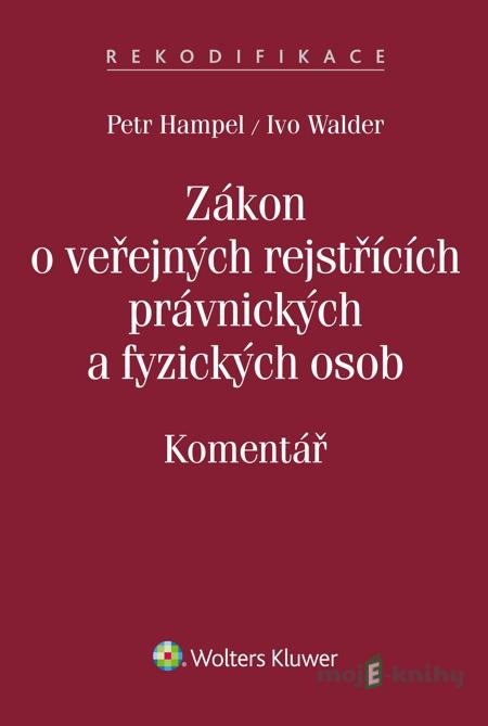 Zákon o veřejných rejstřících. Komentář - Petr Hampel, Ivo Walder Zákon o veřejných rejstřících. Komentář - Petr Hampel, Ivo Walder
