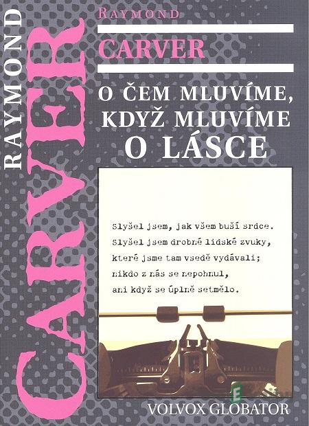 O čem mluvíme, když mluvíme o lásce - Raymond Carver O čem mluvíme, když mluvíme o lásce - Raymond Carver