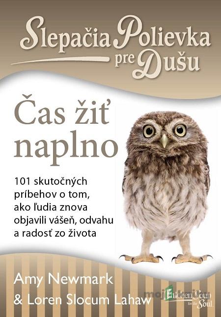 Slepačia polievka pre dušu: Čas žiť naplno - Amy Newmark, Loren Slocum Lahaw Slepačia polievka pre dušu: Čas žiť naplno - Amy Newmark, Loren Slocum Lahaw