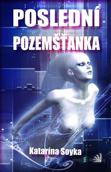 Poslední pozemšťanka - Katarína Soyka Poslední pozemšťanka - Katarína Soyka
