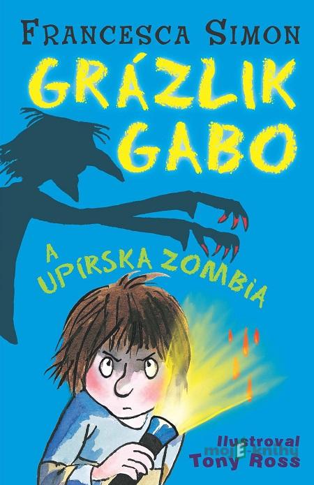 Grázlik Gabo a upírska zombia - Francesca Simon Grázlik Gabo a upírska zombia - Francesca Simon