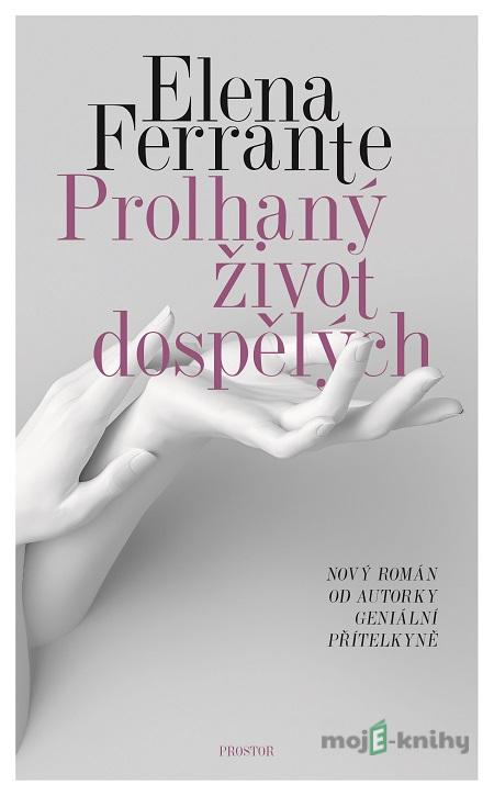 Prolhaný život dospělých - Elena Ferrante Prolhaný život dospělých - Elena Ferrante
