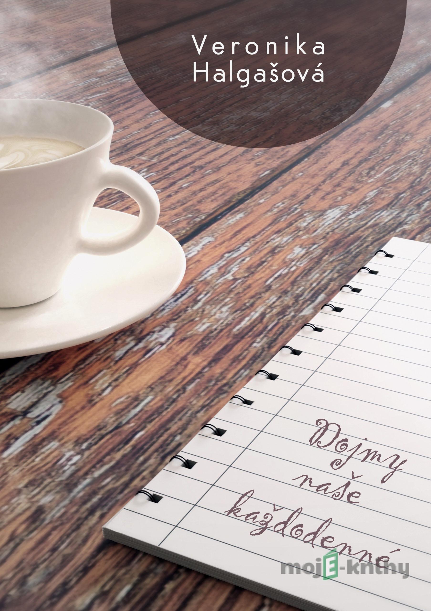 Dojmy naše každodenné - Veronika Halgašová Dojmy naše každodenné - Veronika Halgašová