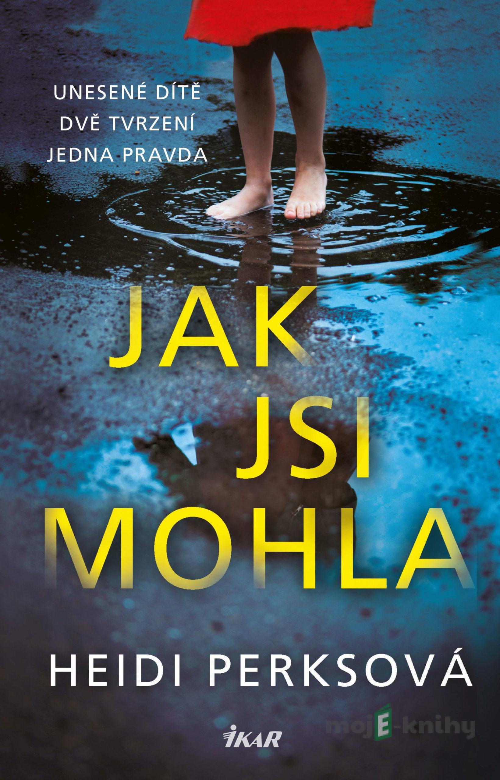 Jak jsi mohla - Heidi Perksová Jak jsi mohla - Heidi Perksová