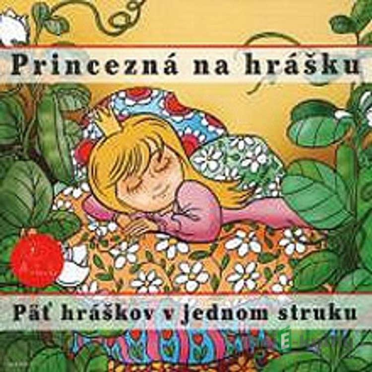 Princezná na hrášku - Z Rozprávky Do Rozprávky Princezná na hrášku - Z Rozprávky Do Rozprávky