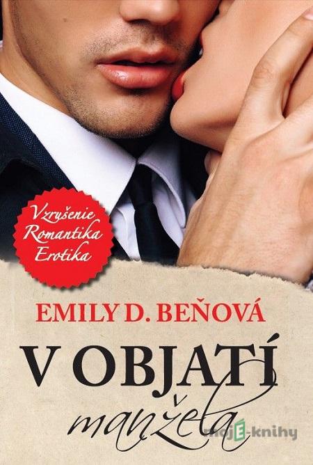 V objatí manžela - Emily D. Beňová V objatí manžela - Emily D. Beňová