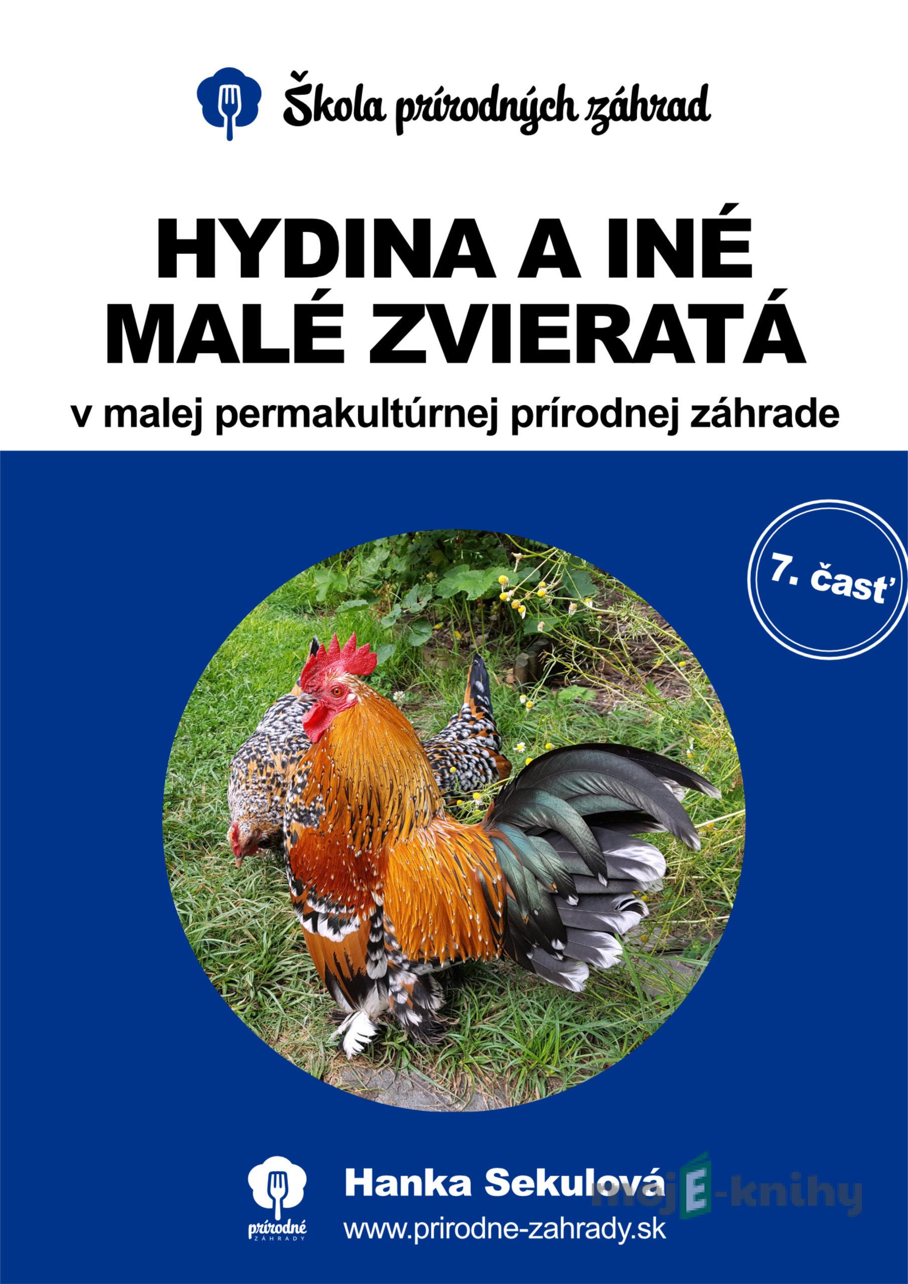 Hydina a iné malé zvieratá v malej permakultúrnej prírodnej záhrade - Hanka Sekulová Hydina a iné malé zvieratá v malej permakultúrnej prírodnej záhrade - Hanka Sekulová
