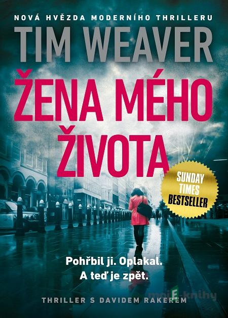 Žena mého života - Tim Weaver Žena mého života - Tim Weaver