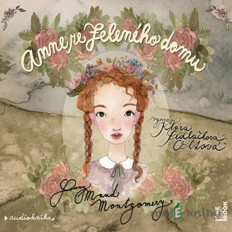 Anne ze Zeleného domu - Lucy Maud Montgomery Anne ze Zeleného domu - Lucy Maud Montgomery