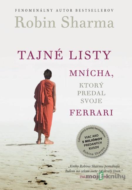 Tajné listy mnícha, ktorý predal svoje ferrari - Robin Sharma Tajné listy mnícha, ktorý predal svoje ferrari - Robin Sharma