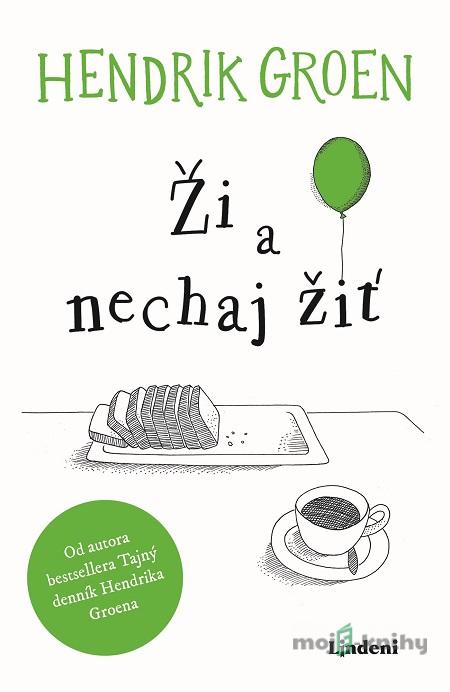 Ži a nechaj žiť - Hendrik Groen Ži a nechaj žiť - Hendrik Groen
