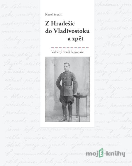 Z Hradešic do Vladivostoku a zpět - Karel Stuchl Z Hradešic do Vladivostoku a zpět - Karel Stuchl