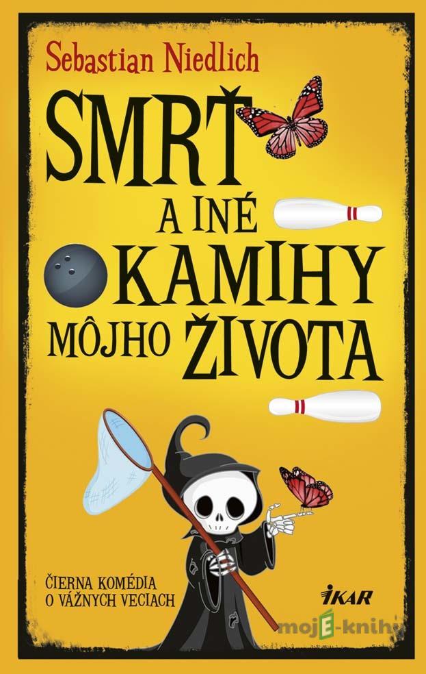 Smrť a iné okamihy môjho života - Sebastian Niedlich Smrť a iné okamihy môjho života - Sebastian Niedlich