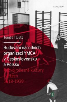 Budování národních organizací YMCA v Československu a Polsku - Tomáš Tlustý