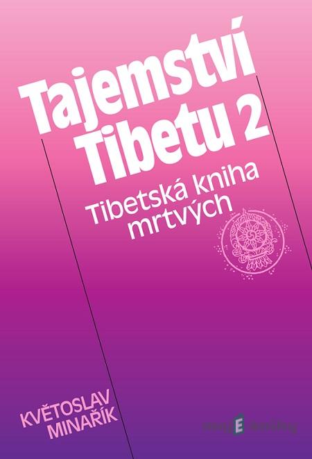 Tajemství Tibetu 2 - Květoslav Minařík Tajemství Tibetu 2 - Květoslav Minařík