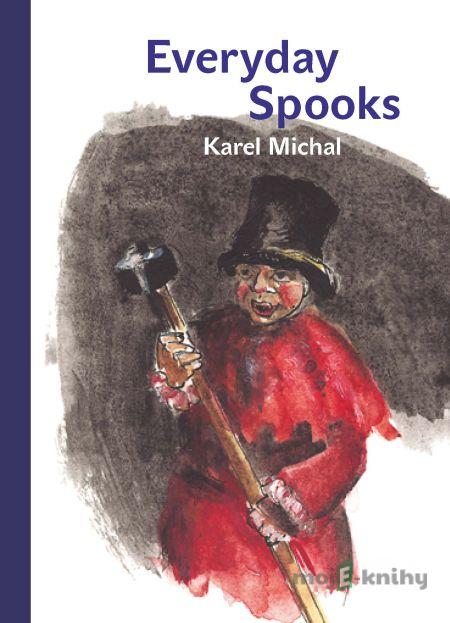 Everyday Spooks (Bubáci pro všední den) - Karel Michal Everyday Spooks (Bubáci pro všední den) - Karel Michal