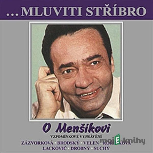 Mluviti stříbro se  - O Menšíkovi - Vzpomínkové vyprávění - Rôzni Autori