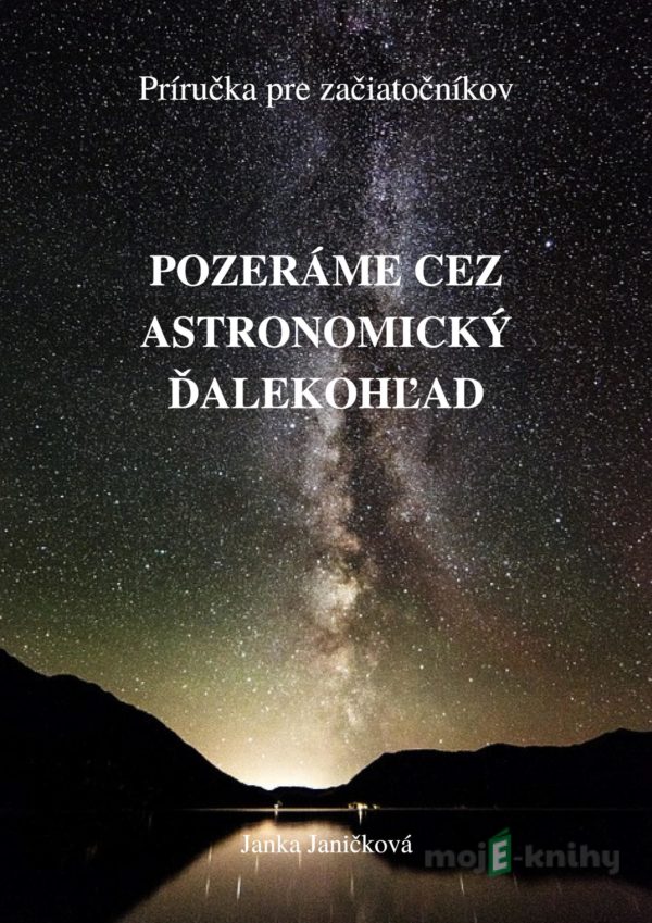 Pozeráme cez astronomický ďalekohľad - Janka Janíčková