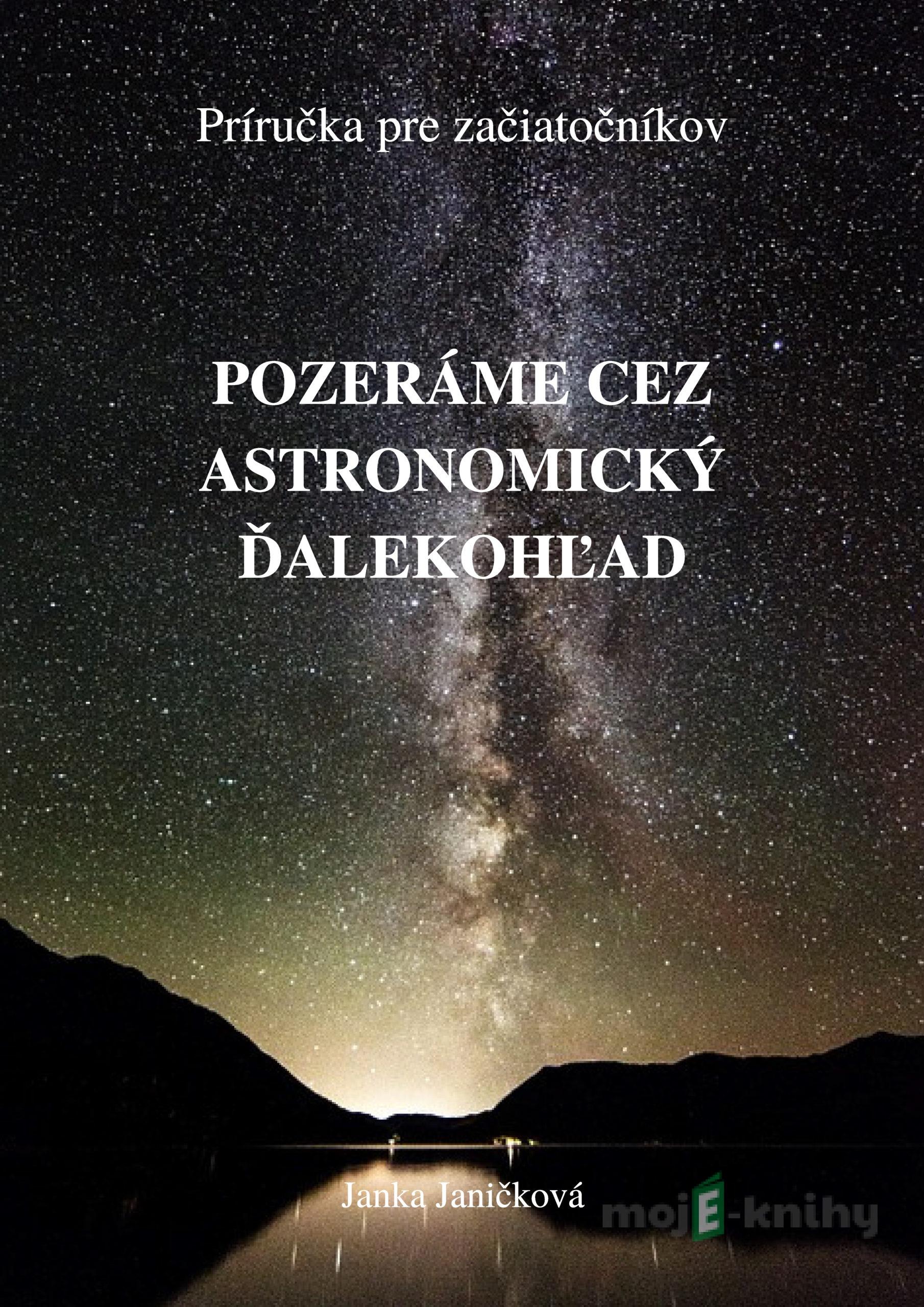 Pozeráme cez astronomický ďalekohľad - Janka Janíčková Pozeráme cez astronomický ďalekohľad - Janka Janíčková