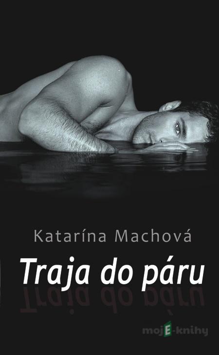 Traja do páru - Katarína Machová Traja do páru - Katarína Machová