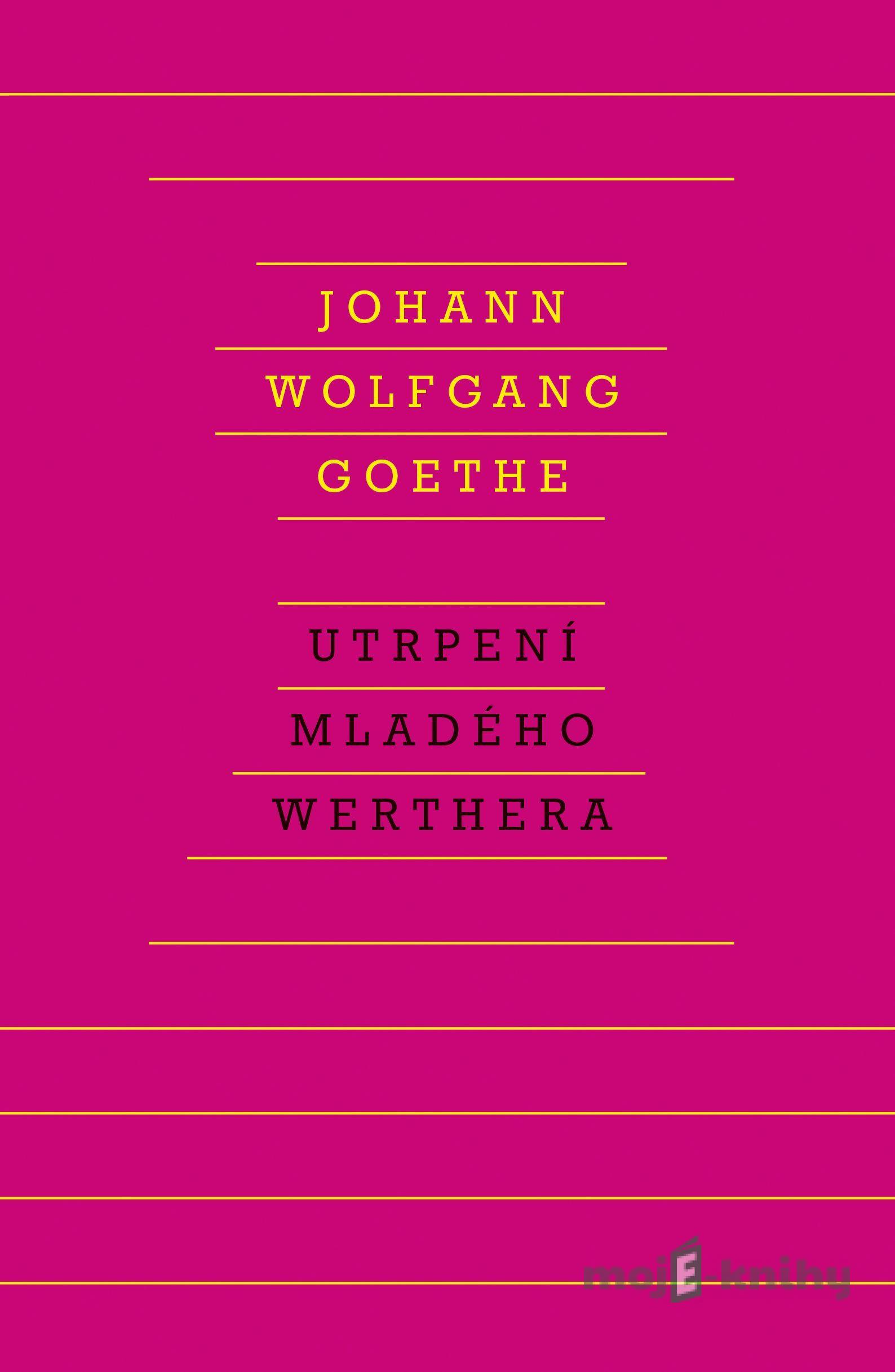 Utrpení mladého Werthera - Johann Wolfgang Goethe Utrpení mladého Werthera - Johann Wolfgang Goethe