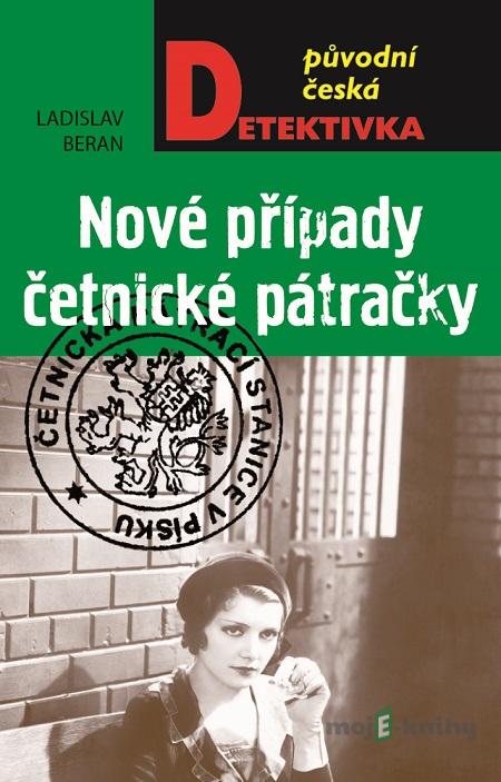 Nové případy četnické pátračky - Ladislav Beran Nové případy četnické pátračky - Ladislav Beran