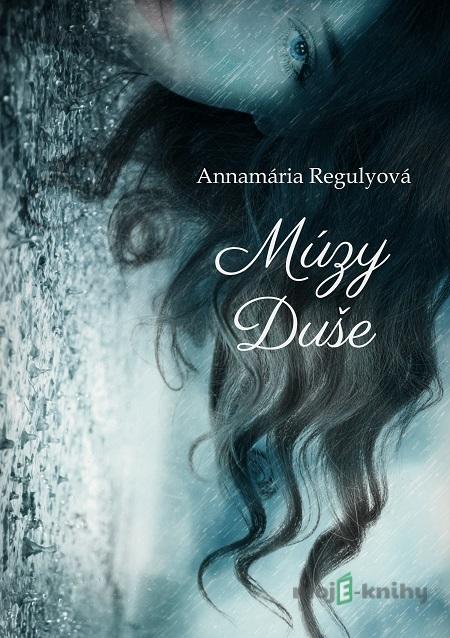 Múzy duše - Annamária Regulyová Múzy duše - Annamária Regulyová
