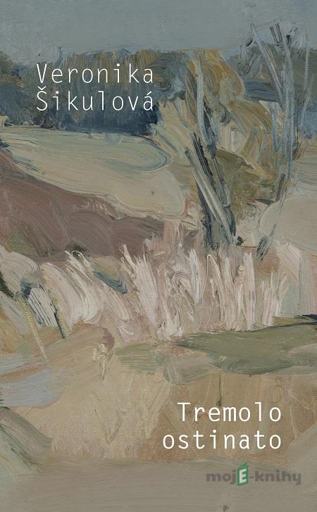 Tremolo ostinato - Veronika Šikulová Tremolo ostinato - Veronika Šikulová