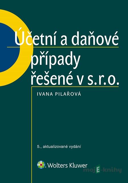 Účetní a daňové případy řešené v s. r. o. - Ivana Pilařová Účetní a daňové případy řešené v s. r. o. - Ivana Pilařová
