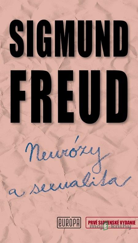 Neurózy a sexualita - Sigmund Freud Neurózy a sexualita - Sigmund Freud