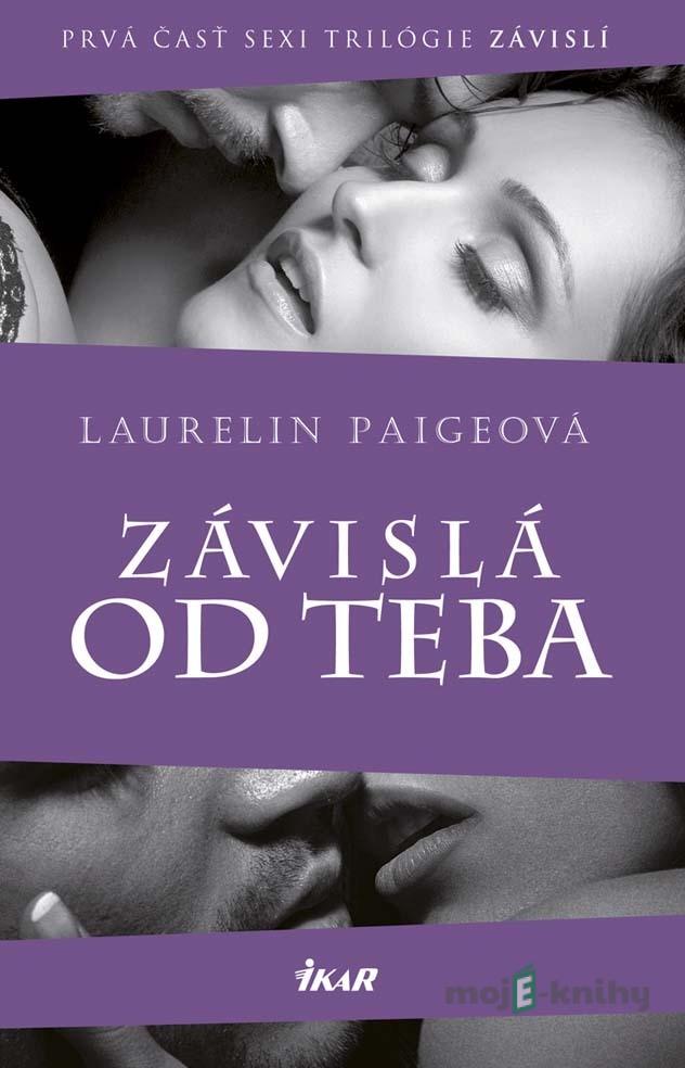 Závislá od teba - Laurelin Paige Závislá od teba - Laurelin Paige